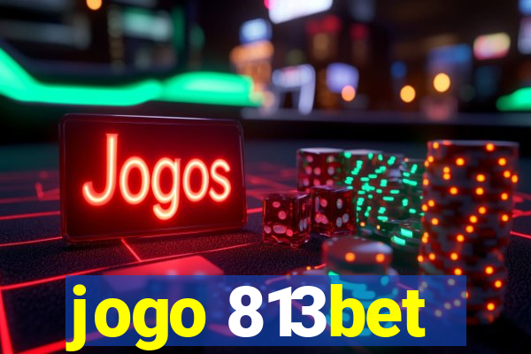 jogo 813bet
